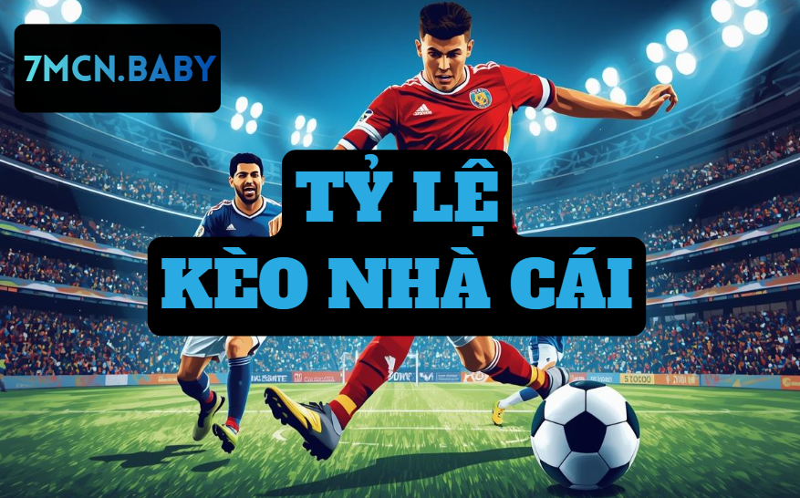 Tỷ lệ kèo nhà cái